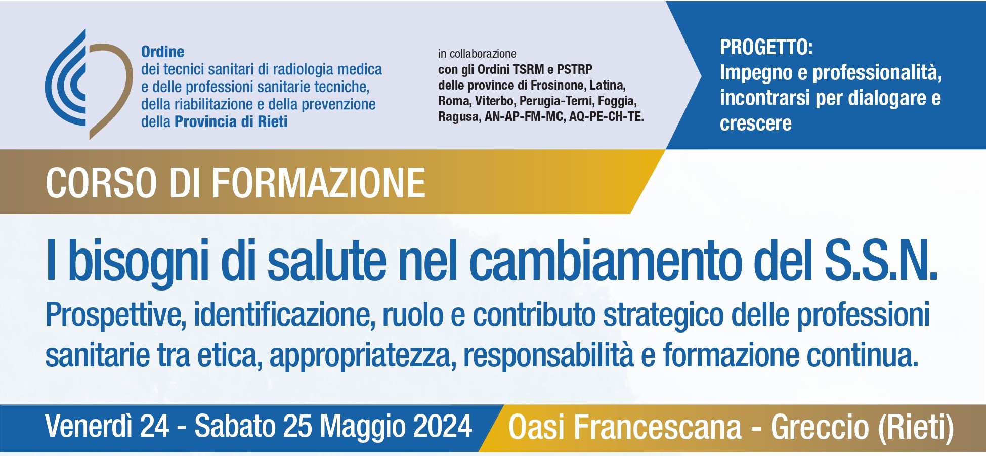 Convegno 24-25 Maggio Oasi di Greccio (Rieti): "I bisogni di salute nel cambiamento del S.S.N - Prospettive, Identificazione, Ruolo e Contributo strategico delle  professioni sanitarie tra etica, appropriatezza, responsabilità e formazione continua"