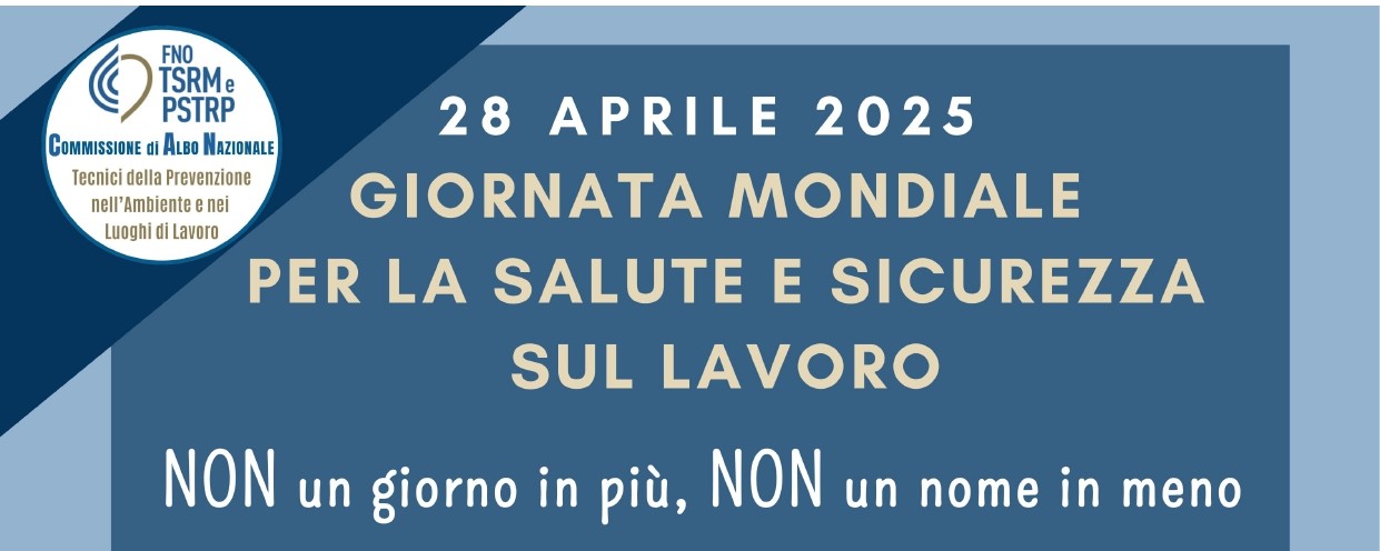 28 Aprile - Giornata mondiale per la salute e la sicurezza nei luoghi di lavoro